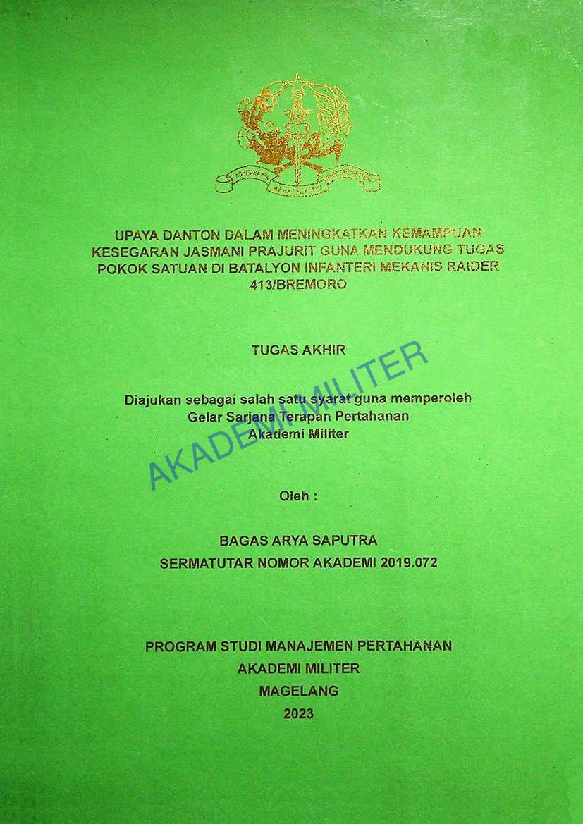 UPAYA DANTON DALAM MENINGKATKAN KEMAMPUAN KESEGARAN JASMANI PRAJURIT GUNA MENDUKUNG TUGAS POKOK SATUAN DIBATALYON INFANTERI MEKANIS RAIDER 413/BREMORO